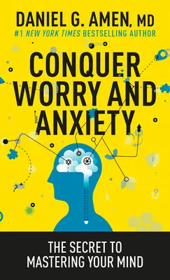 Cucerește îngrijorarea și anxietatea: Secretul pentru a-ți stăpâni mintea - Conquer Worry and Anxiety: The Secret to Mastering Your Mind