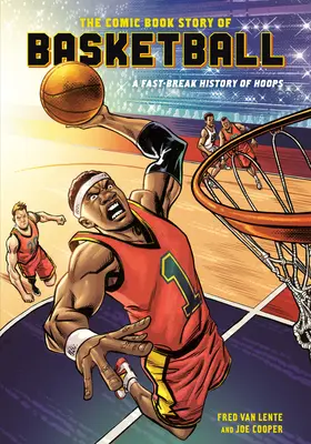 Povestea baschetului în benzi desenate: A Fast-Break History of Hoops - The Comic Book Story of Basketball: A Fast-Break History of Hoops