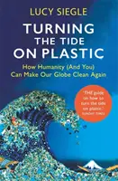 Turning the Tide on Plastic - How Humanity (And You) Can Make Our Globe Clean Again