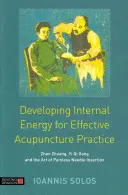 Dezvoltarea energiei interne pentru o practică eficientă a acupuncturii: Zhan Zhuang, Yi Qi Gong și arta inserției nedureroase a acului - Developing Internal Energy for Effective Acupuncture Practice: Zhan Zhuang, Yi Qi Gong and the Art of Painless Needle Insertion