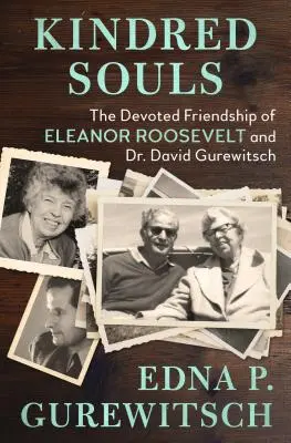 Kindred Souls: Prietenia devotată dintre Eleanor Roosevelt și Dr. David Gurewitsch - Kindred Souls: The Devoted Friendship of Eleanor Roosevelt and Dr. David Gurewitsch
