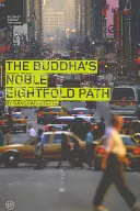 Calea nobilă a lui Buddha, de opt ori - The Buddha's Noble Eightfold Path