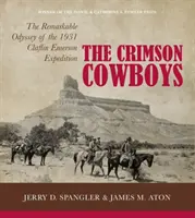 The Crimson Cowboys: Remarcabila odisee a expediției Claflin-Emerson din 1931 - The Crimson Cowboys: The Remarkable Odyssey of the 1931 Claflin-Emerson Expedition