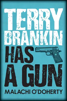 Terry Brankin are o armă - Terry Brankin Has a Gun