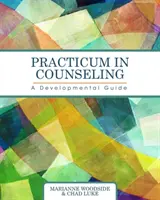 Practicum în consiliere: Un ghid de dezvoltare - Practicum in Counseling: A Developmental Guide