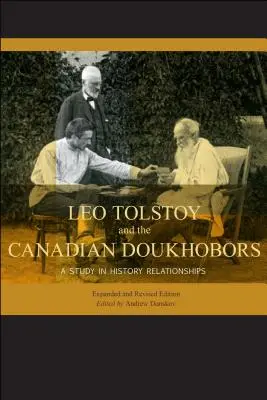 Leo Tolstoi și duhovnicii canadieni: Un studiu în relațiile istorice. Ediție extinsă și revizuită. - Leo Tolstoy and the Canadian Doukhobors: A Study in Historic Relationships. Expanded and Revised Edition.