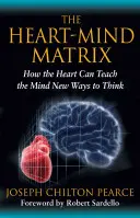 Matricea Inimă-Minte: Cum poate inima să învețe mintea noi moduri de a gândi - The Heart-Mind Matrix: How the Heart Can Teach the Mind New Ways to Think