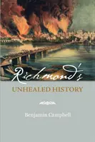 Istoria nevindecată a orașului Richmond - Richmond's Unhealed History