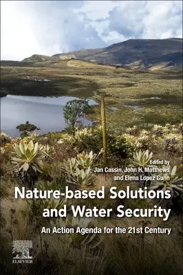 Soluții bazate pe natură și securitatea apei: O agendă de acțiune pentru secolul XXI - Nature-Based Solutions and Water Security: An Action Agenda for the 21st Century