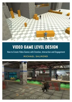 Video Game Level Design: Cum să creați jocuri video cu emoție, interacțiune și implicare - Video Game Level Design: How to Create Video Games with Emotion, Interaction, and Engagement