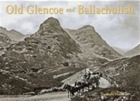 Vechiul Glencoe și Ballachulish - Old Glencoe and Ballachulish