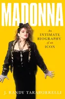 Madonna - O biografie intimă a unei icoane la 60 de ani - Madonna - An Intimate Biography of an Icon at Sixty