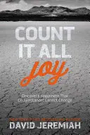 Numărați totul bucurie: Descoperă o fericire pe care circumstanțele nu o pot schimba - Count It All Joy: Discover a Happiness That Circumstances Cannot Change