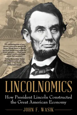Lincolnomics: Cum a construit președintele Lincoln marea economie americană - Lincolnomics: How President Lincoln Constructed the Great American Economy