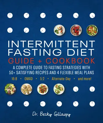 Intermittent Fasting Diet Guide and Cookbook: Un ghid complet pentru 16:8, Omad, 5:2, Alternate-Day și multe altele - Intermittent Fasting Diet Guide and Cookbook: A Complete Guide to 16:8, Omad, 5:2, Alternate-Day, and More