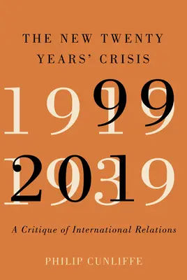 The New Twenty Years' Crisis: O critică a relațiilor internaționale, 1999-2019 - The New Twenty Years' Crisis: A Critique of International Relations, 1999-2019