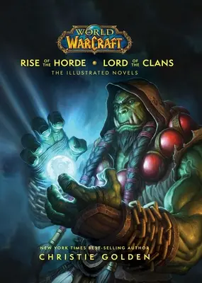World of Warcraft: Rise of the Horde & Lord of the Clans: Romanele ilustrate - World of Warcraft: Rise of the Horde & Lord of the Clans: The Illustrated Novels