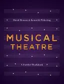 Teatrul muzical: Caiet de lucru pentru studiu aprofundat - Musical Theatre: A Workbook for Further Study