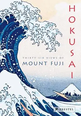 Hokusai: Treizeci și șase de vederi ale muntelui Fuji - Hokusai: Thirty-Six Views of Mount Fuji