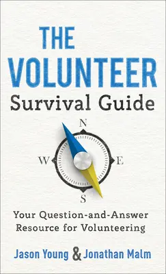 Ghidul de supraviețuire al voluntarilor: Resursa dvs. de întrebări și răspunsuri pentru voluntariat - The Volunteer Survival Guide: Your Question-And-Answer Resource for Volunteering