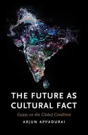 Viitorul ca fapt cultural: Eseuri privind condiția globală - The Future as Cultural Fact: Essays on the Global Condition