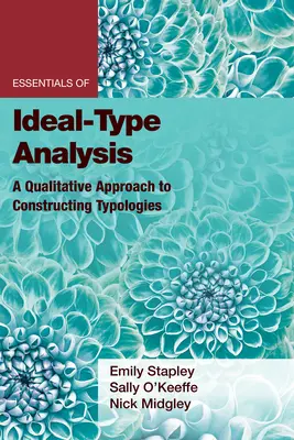 Esențialul analizei tipurilor ideale: O abordare calitativă a construirii tipologiilor - Essentials of Ideal-Type Analysis: A Qualitative Approach to Constructing Typologies
