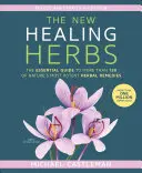 The New Healing Herbs: The Essential Guide to More Than 130 of Nature's Most Potent Herbal Remedies (Ghidul esențial pentru peste 130 dintre cele mai puternice remedii naturiste) - The New Healing Herbs: The Essential Guide to More Than 130 of Nature's Most Potent Herbal Remedies