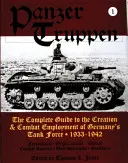 Panzertruppen: Ghidul complet pentru crearea și utilizarea în luptă a forței de tancuri a Germaniei, 1933-1942 - Panzertruppen: The Complete Guide to the Creation and Combat Employment of Germany's Tank Force, 1933-1942