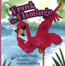 Frank Flamingo - Frank the Flamingo