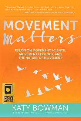 Movement Matters: Essays on Movement Science, Movement Ecology, and the Nature of Movement (Eseuri despre știința mișcării, ecologia mișcării și natura mișcării) - Movement Matters: Essays on Movement Science, Movement Ecology, and the Nature of Movement