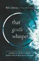 Șoaptă blândă - Să învățăm să recunoaștem vocea lui Dumnezeu într-o lume zgomotoasă - Gentle Whisper - Learning to Recognize God's Voice in a Noisy World