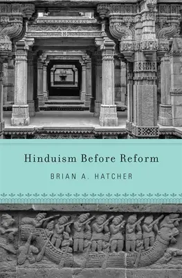 Hinduismul înainte de reformă - Hinduism Before Reform