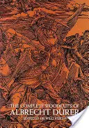 Xilogravurile complete ale lui Albrecht Drer - The Complete Woodcuts of Albrecht Drer