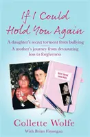 If I Could Hold You Again - O poveste adevărată despre consecințele devastatoare ale bullying-ului și cum durerea unei mame a condus-o într-o misiune - If I Could Hold You Again - A true story about the devastating consequences of bullying and how one mother's grief led her on a mission