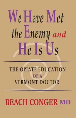 Ne-am întâlnit cu dușmanul și el este noi: Educația pentru opiacee a unui medic din Vermont - We Have Met the Enemy and He Is Us: The Opiate Education of a Vermont Doctor