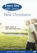 În fiecare zi cu Isus pentru noii creștini: Primii pași în credința creștină - Every Day with Jesus for New Christians: First Steps in the Christian Faith