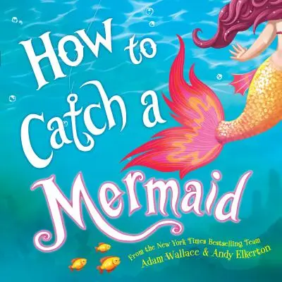 Cum să prinzi o sirenă - How to Catch a Mermaid