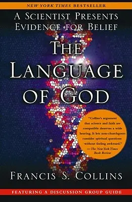 Limbajul lui Dumnezeu: Un om de știință prezintă dovezi pentru credință - The Language of God: A Scientist Presents Evidence for Belief