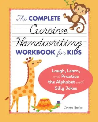 Manualul complet de scris de mână cursiv pentru copii: Râdeți, învățați și exersați alfabetul cu glume stupide - The Complete Cursive Handwriting Workbook for Kids: Laugh, Learn, and Practice the Alphabet with Silly Jokes
