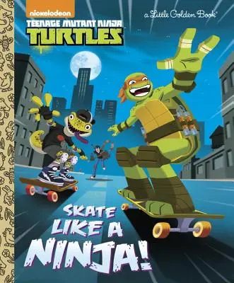 Skate ca un ninja! (Teenage Mutant Ninja Turtles) - Skate Like a Ninja! (Teenage Mutant Ninja Turtles)