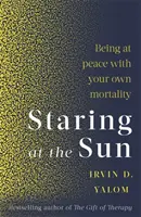 Staring At The Sun - Să fii împăcat cu propria mortalitate - Staring At The Sun - Being at peace with your own mortality