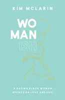 Womanish - O femeie de culoare adultă vorbește despre dragoste și viață - Womanish - A Grown Black Woman Speaks on Love and Life