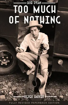 Bob Dylan: Prea mult din nimic - Bob Dylan Too Much of Nothing