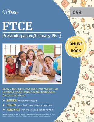 FTCE Prekindergarten/Primary PK-3 Study Guide: Exam Prep Book with Practice Test Questions for the Florida Teacher Certification Examinations
