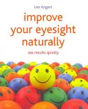 Îmbunătățește-ți vederea în mod natural: Vedeți rapid rezultatele - Improve Your Eyesight Naturally: See Results Quickly