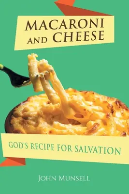 Macaroane și brânză: Rețeta lui Dumnezeu pentru mântuire - Macaroni and Cheese: God's Recipe for Salvation