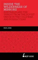 Inside the Wilderness of Mirrors - Australia și amenințarea din partea Uniunii Sovietice în timpul Războiului Rece și Rusia de astăzi - Inside the Wilderness of Mirrors - Australia and the threat from the Soviet Union in the Cold War and Russia today