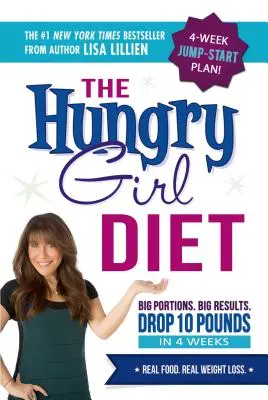 The Hungry Girl Diet: Porții mari. Rezultate mari. Scăpați de 10 kilograme în 4 săptămâni - The Hungry Girl Diet: Big Portions. Big Results. Drop 10 Pounds in 4 Weeks