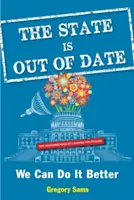 Statul este depășit: We Can Do It Better - State Is Out of Date: We Can Do It Better
