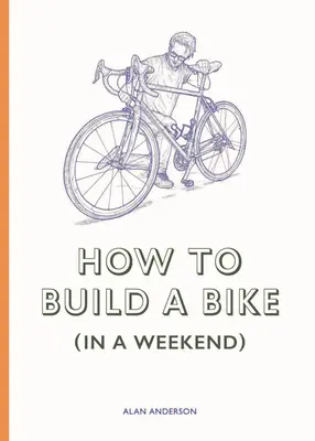 Cum să construiești o bicicletă (într-un weekend) - How to Build a Bike (in a Weekend)